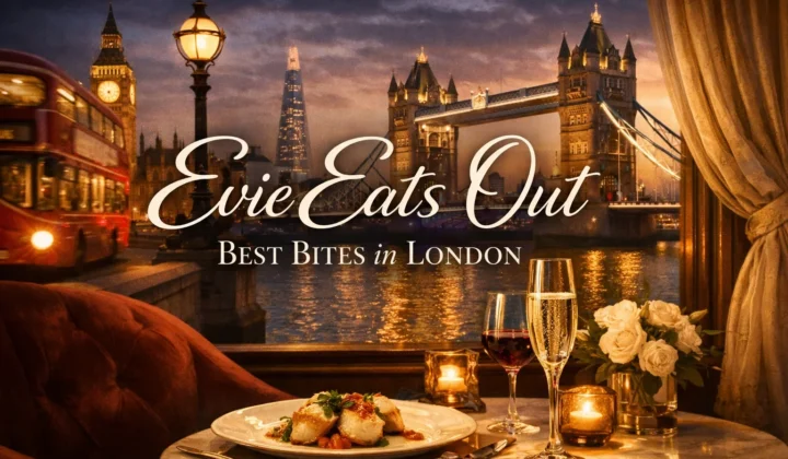 evie-eats-out-best-bites-in-london