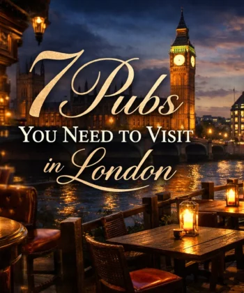 Pubs you need to visit in london