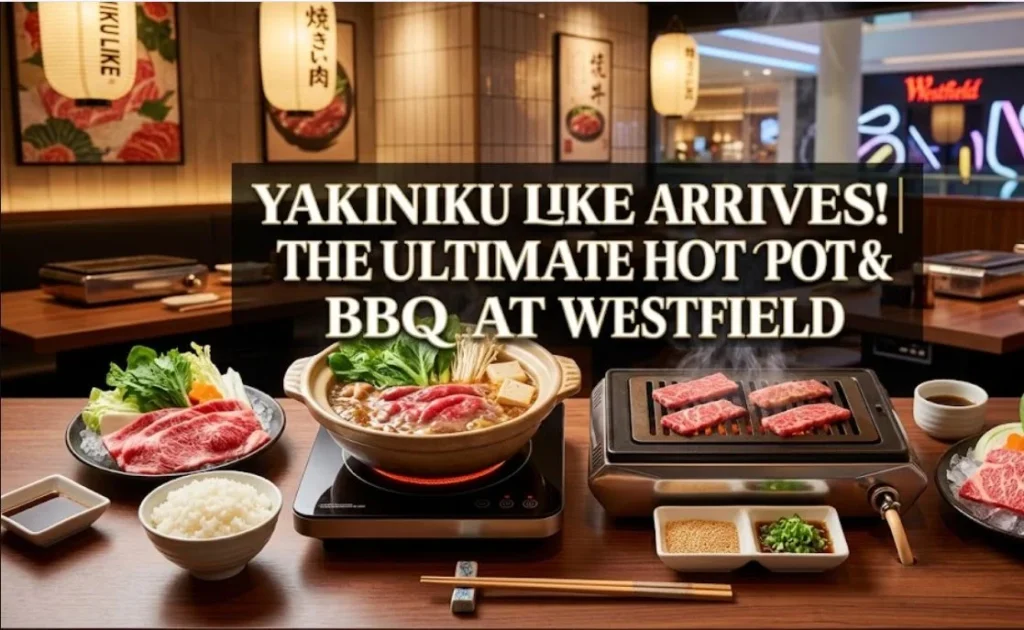 Yakiniku like westfield hot pot review, "A table featuring a steaming hot pot and a small grill with fresh meat and vegetables, with text overlay reading 'YAKINIKU LIKE ARRIVES! THE ULTIMATE HOT POT & BBQ AT WESTFIELD'."