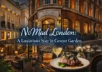NoMad London Elegance in Covent Garden