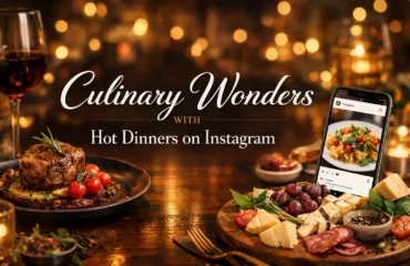 culinary-wonders-with-hot-dinners-on-instagram